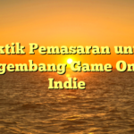 Taktik Pemasaran untuk Pengembang Game Online Indie