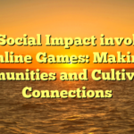 The Social Impact involving Online Games: Making Communities and Cultivating Connections