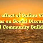 The effect of Online Video games on Social Discussion and Community Building